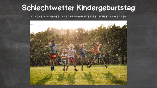 Kindergeburtstag bei Regen und schlechtem Wetter